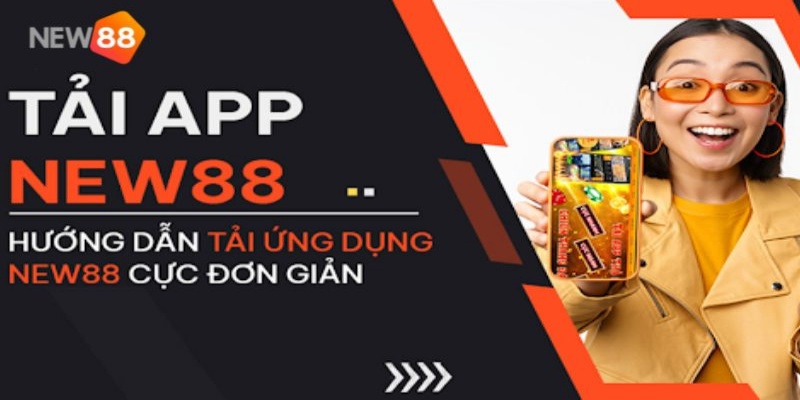 Tải App New88 5 Hướng dẫn tải app New88 trên hệ điều hành Android