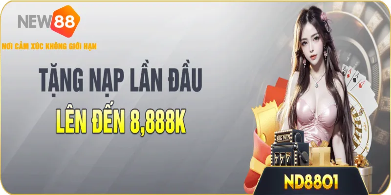 Tặng Nạp Lần Đầu NEW88 - Sự Kiện Nhận Quà Hấp Dẫn