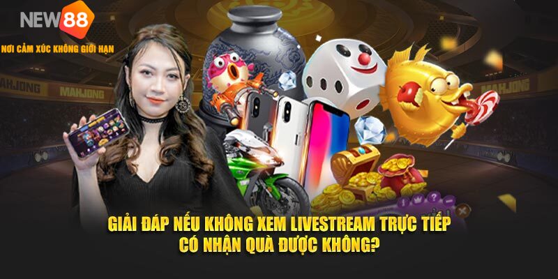 MegaLivestream NEW88 🎁 Mừng Lễ Lớn 2025 | Rinh Quà Khủng 3 Giải đáp nếu không xem livestream trực tiếp có nhận quà được không?