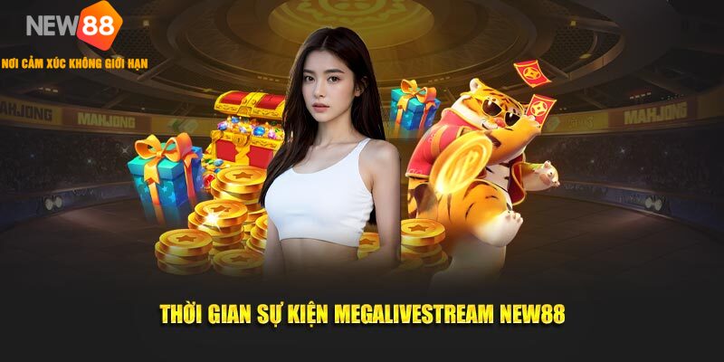 MegaLivestream NEW88 🎁 Mừng Lễ Lớn 2025 | Rinh Quà Khủng 2 Thời gian sự kiện Megalivestream New88